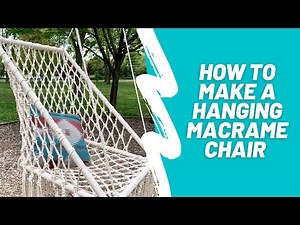 How to Make A Hanging Macramé Chair