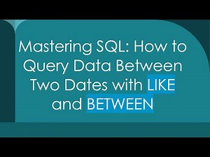 Mastering SQL: How to Query Data Between Two Dates with LIKE and BETWEEN