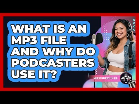 What Is An MP3 File And Why Do Podcasters Use It? - Modern Podcaster Hub