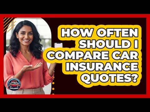 How Often Should I Compare Car Insurance Quotes?