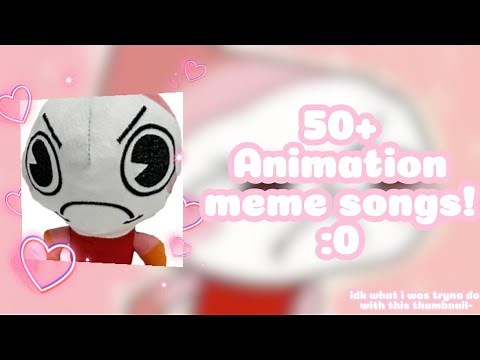➵ 50+ Animation meme songs crammed into one huge playlist ❤️｡˚ [ Timestamps in desc! ]