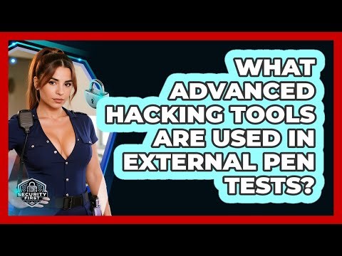 What Advanced Hacking Tools Are Used In External Pen Tests? - SecurityFirstCorp.com