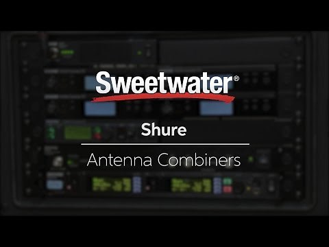 Shure Antenna Combiners Overview by Sweetwater