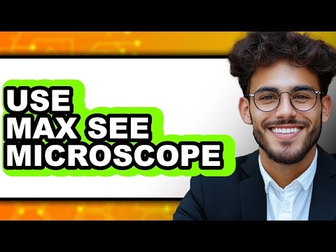 How to Use Max See Microscope (New 2025)