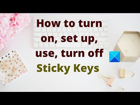 How to turn on, set up, use, turn off Sticky Keys in Windows