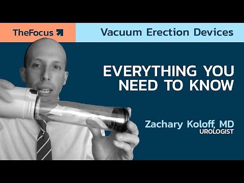 Understanding Vacuum Erection Devices I How does a penis pump work? l Zachary Koloff MD