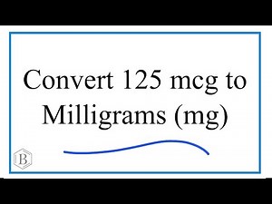 How to Convert 125 mcg to mg (milligrams)