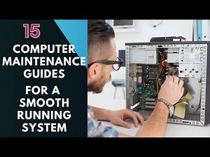 15 Computer Maintenance Guides for a Smooth-Running System