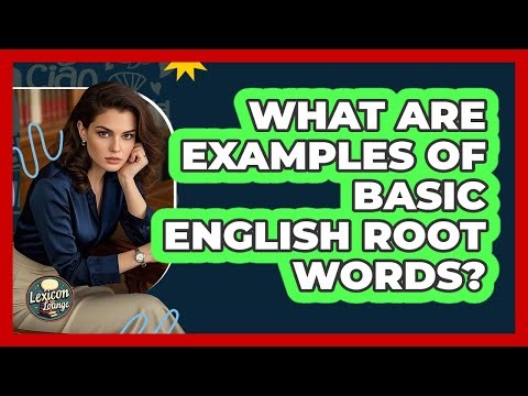 What Are Examples Of Basic English Root Words?