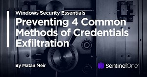 Windows Security Essentials | Preventing 4 Common Methods of Credentials Exfiltration