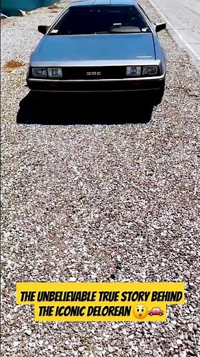 The Unbelievable True Story Behind the Iconic DeLorean 😲🚗