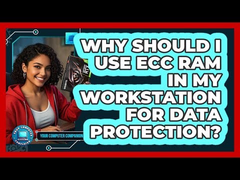 Why Should I Use ECC RAM In My Workstation For Data Protection? - Your Computer Companion