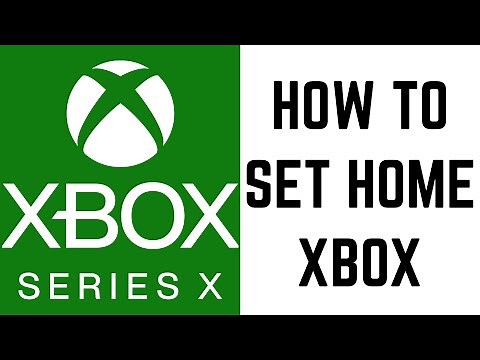 How to Set Home Xbox