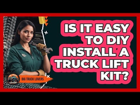 Is It Easy To DIY Install A Truck Lift Kit? - Big Truck Lovers