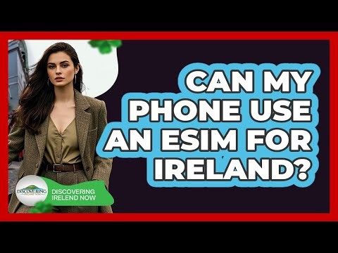 Can My Phone Use An eSIM For Ireland?