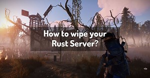 How to wipe your Rust Server? | Rust Guides