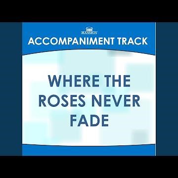 Where the Roses Never Fade (Low Key Bb-C without Background Vocals)