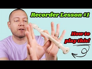 Your First Recorder Lesson! | A Step By Step Lesson to Make Learning Easy | How to Play the Recorder