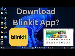 How to Download Blinkit App in Windows 11?