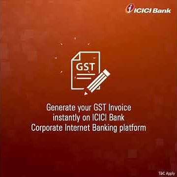 How to Generate & Download GST Invoice Instantly on ICICI Bank Corporate Internet Banking platform