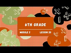 6th Grade Module 2 Lesson 20 (Eureka Math Squared)