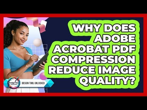 Why Does Adobe Acrobat PDF Compression Reduce Image Quality? - Design Tool Unlocked