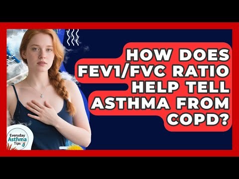How Does FEV1/FVC Ratio Help Tell Asthma From COPD? - Everyday Asthma Tips
