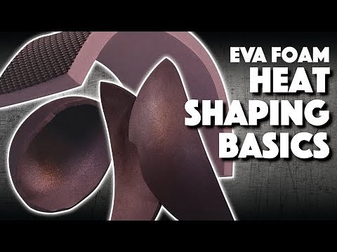 EVA Foam Heat Shaping Basics