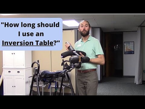 "How long should I use an Inversion Table?" (for Back Pain & Sciatica)