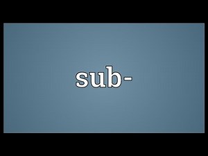 Sub- Meaning