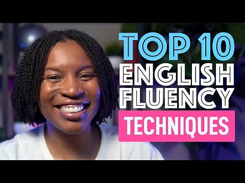 10 TECHNIQUES TO ENHANCE YOUR ENGLISH FLUENCY