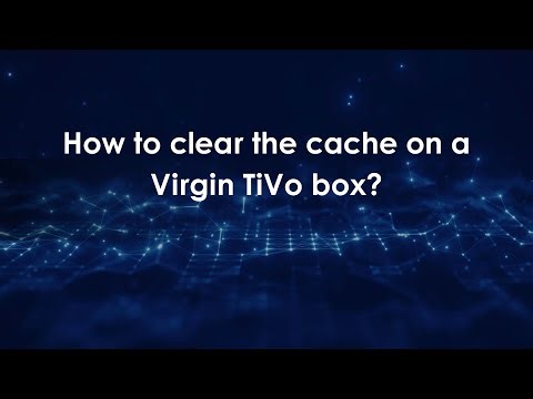 How to clear the cache on a Virgin TiVo box?