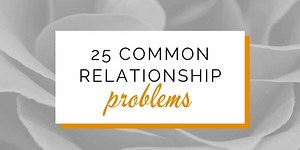 25 common relationship problems causing a breakdown