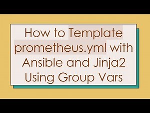 How to Template prometheus.yml with Ansible and Jinja2 Using Group Vars