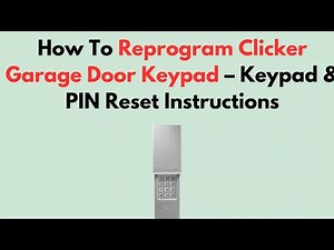 How To Reprogram Clicker Garage Door Keypad – Keypad & PIN Reset Instructions
