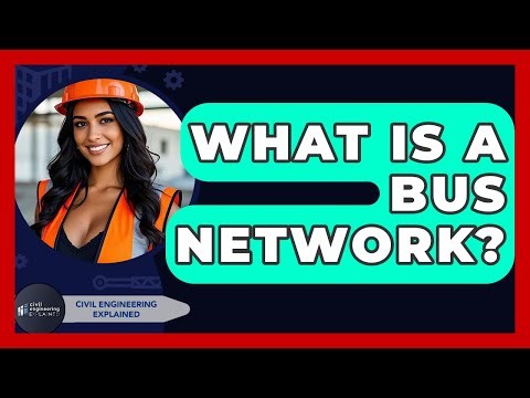 What Is A Bus Network? - Civil Engineering Explained