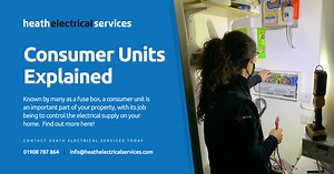 What is a consumer unit? A Heath Electrical Services guide