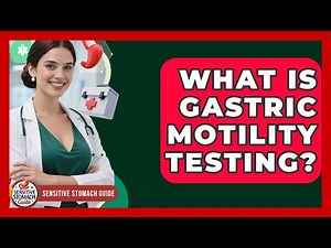 What Is Gastric Motility Testing? - Sensitive Stomach Guide