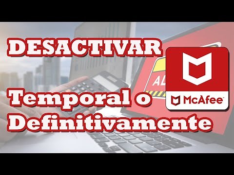 COMO DESACTIVAR antivirus MCAFEE ULTIMA VERSIÓN: Temporalmente o definitivamente