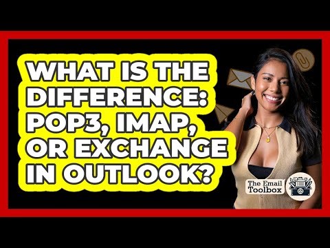What Is The Difference: POP3, IMAP, Or Exchange In Outlook? - TheEmailToolbox.com