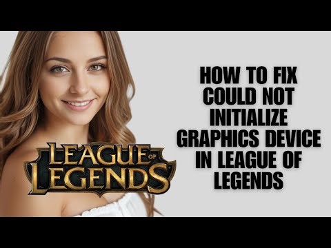 How To Fix Could Not Initialize Graphics Device In League Of Legends (Rendering Error Fix)