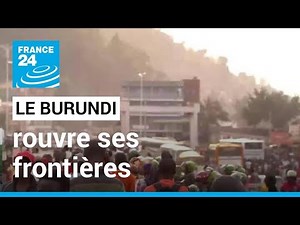 Burundi reopens its land borders after seven years of closure • FRANCE 24