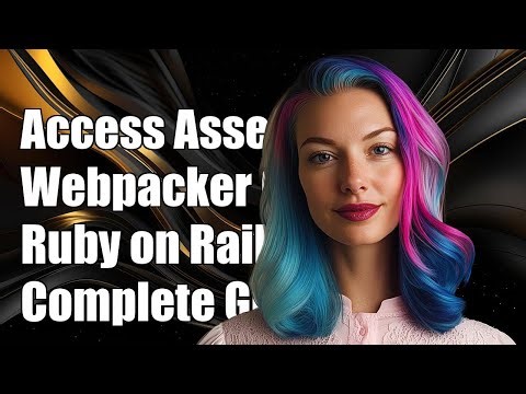 How to Access Assets with Webpacker Gem in Ruby on Rails: A Complete Guide