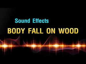 Body Fall on Wood [Sound Effects]