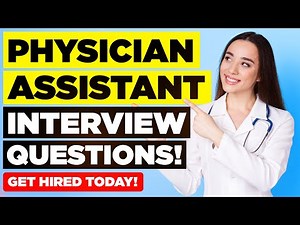 PHYSICIAN ASSISTANT INTERVIEW QUESTIONS & ANSWERS! How to Pass a Physician Assistant Interview