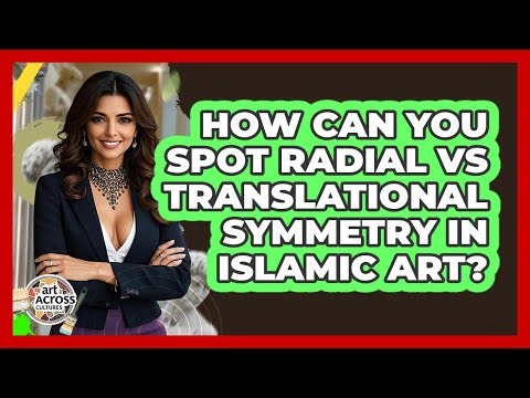 How Can You Spot Radial Vs Translational Symmetry In Islamic Art? - Art Across Cultures