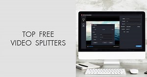 Top 7 Free Video Splitters Software