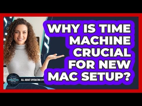 Why Is Time Machine Crucial For New Mac Setup? - All About Operating Systems
