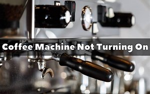 3 Reasons Why Coffee Machine Not Turning On - Troubleshooting Guide - How To Fix It