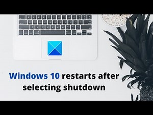 Windows PC restarts after selecting shutdown